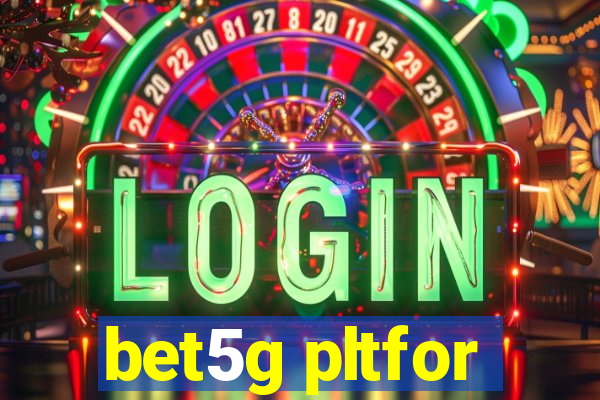 bet5g pltfor